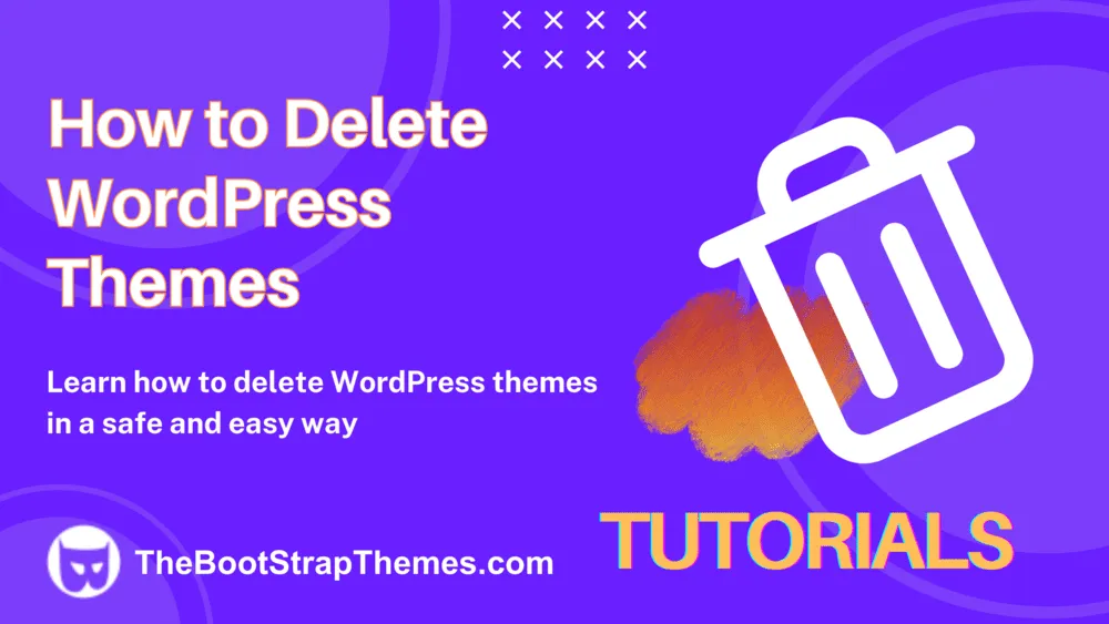 How to Delete Themes in WordPress: A Safe & Easy Way