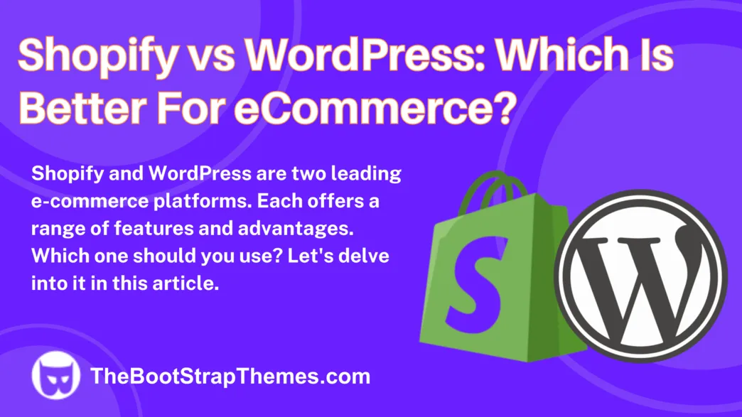 Shopify vs WordPress: Which Is Better For eCommerce?